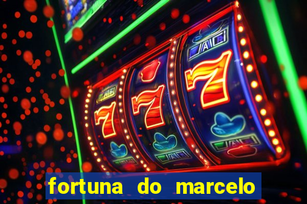 fortuna do marcelo do fluminense